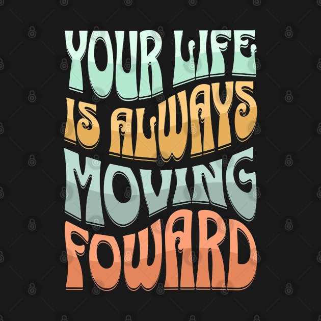 Life Is Moving Forward by John MacPherson Allan Designs