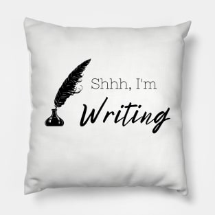 Shhh, I'm Writing (dark text) Pillow