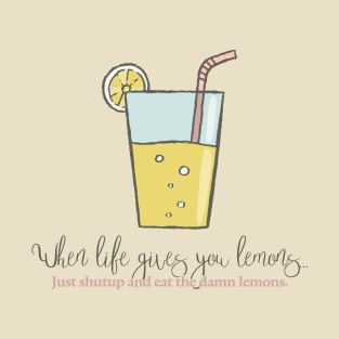 When Life Gives You Lemons T-Shirt