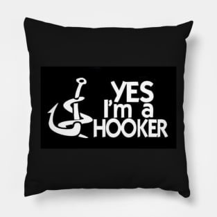 Yes I'm A Hooker - Funny Fishing Pillow