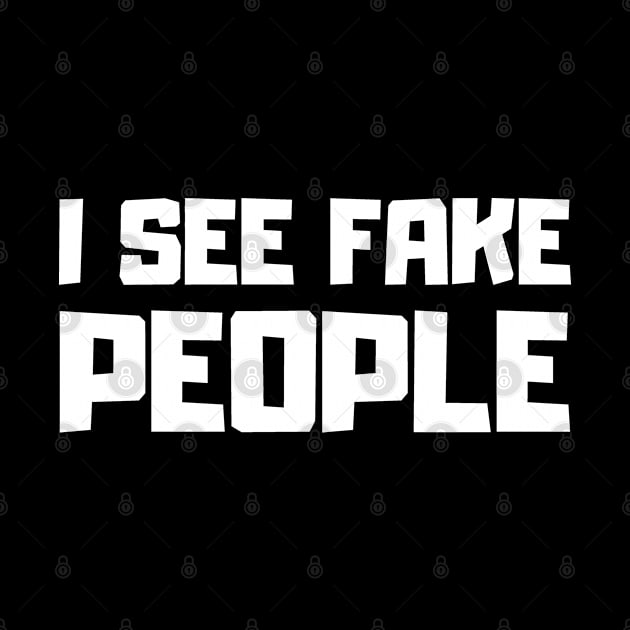 I See Fake People by teeshirtmarket