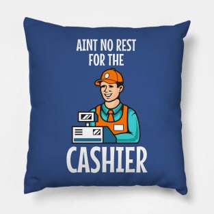 Ain't no rest for the cashier Pillow