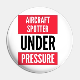 Aircraft Spotter Under Pressure Pin