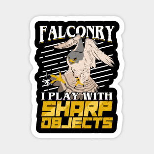 Falconry I Play With Sharp Objects Falconer Gift Magnet