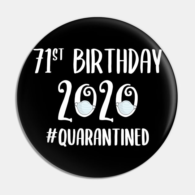 71st Birthday 2020 Quarantined Pin by quaranteen