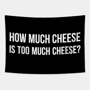 How Much Cheese is Too Much Cheese? Tapestry