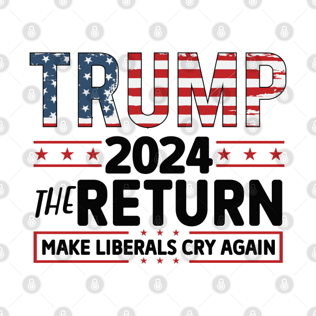 Trump 2024, Make Liberals Cry Again by Dylante