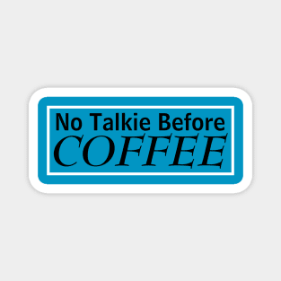 No Talkie Before Coffee Magnet