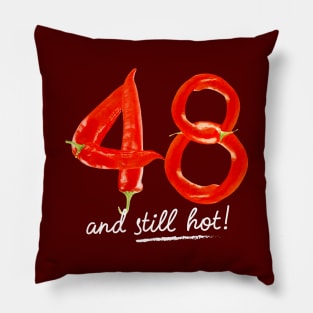 48th Birthday Gifts - 48 Years and still Hot Pillow