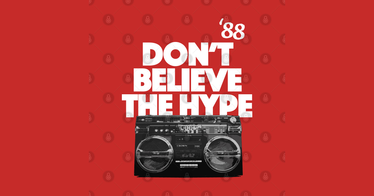 Don't Believe The Hype Old School Hip Hop TShirt TeePublic
