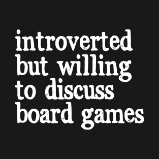 Introverted But Willing To Discuss Board Games T-Shirt