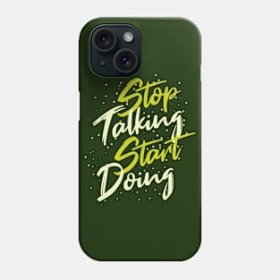 Typography Quote: Stop Talking Start Doing Phone Case