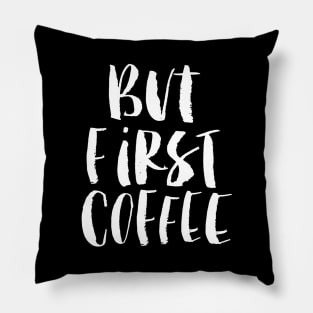 But First Coffee Pillow