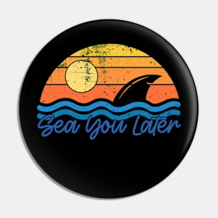 Sea You Later Pin