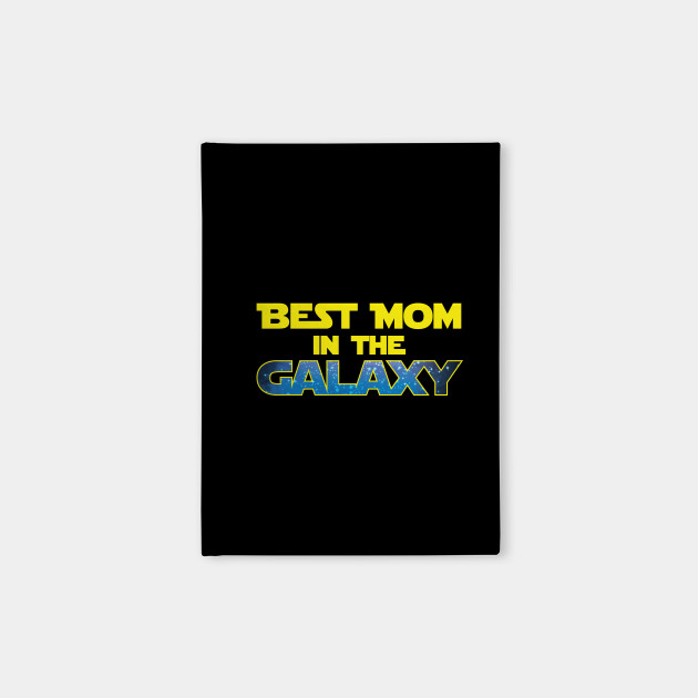 Best Mom In The Galaxy - Gift Mom Mother