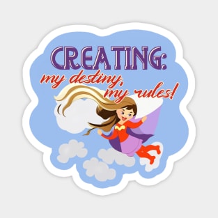 Creating: my destiny, my rules! Magnet