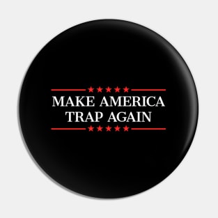 Make America Trap Again Pin