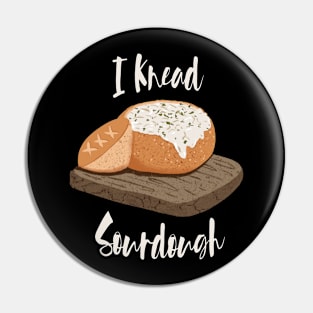 I Knead Sourdough Bread Baker’s Bread Bowl Carb Lover Pin