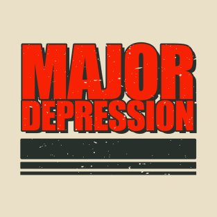 Major Depression T-Shirt