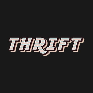 Thrift written in a retro style for thrifting addicts T-Shirt