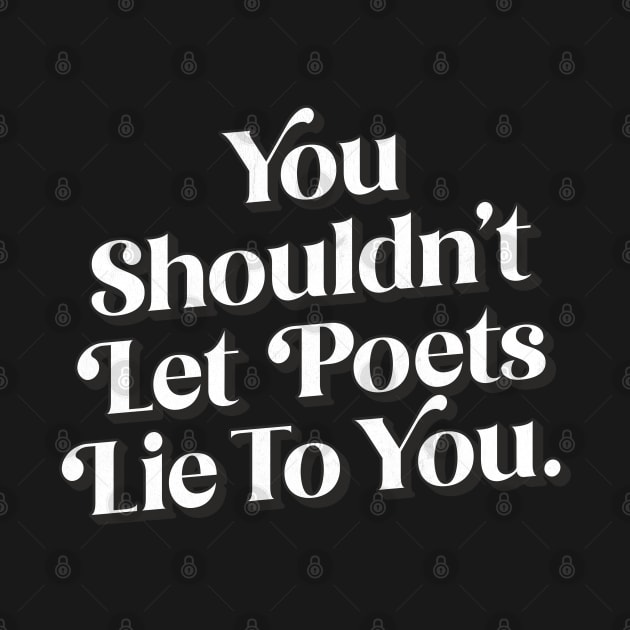 You shouldn't let poets lie to you by DankFutura