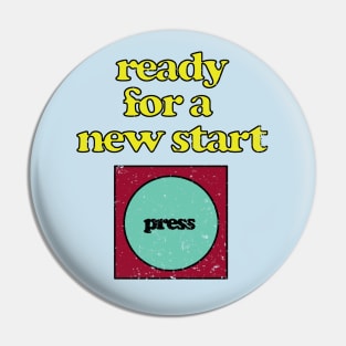 ready for a new start Pin