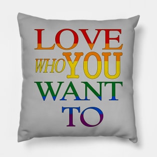 LGBT Gay Pride - Love Who You Want To Pillow