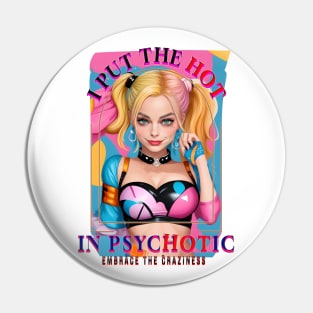 I put the hot in psychotic Pin