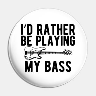 Bass Player - I'd rather be playing bass Pin