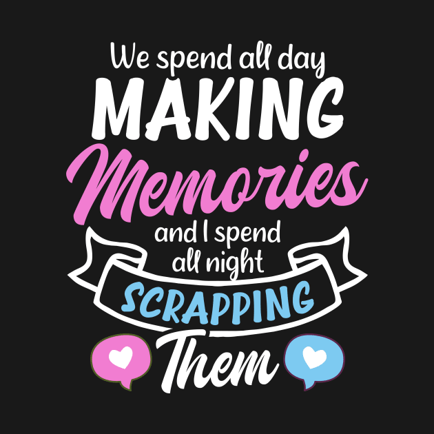 Scrapbooking Shirt | Spend All Night Scrapping Memories by Gawkclothing