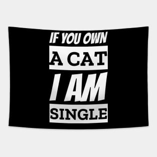 If You Own A Cat I am Single Funny Pick Up Line Tapestry