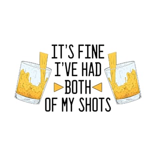 Its fine Ive had both of my shots T-Shirt