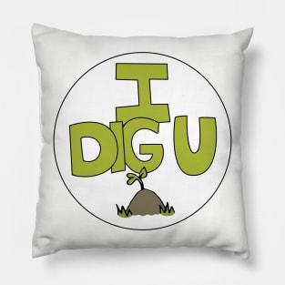 I DIG U illustrated funny dirt lover badge Pillow