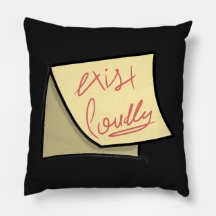 Exist Loudly Pillow