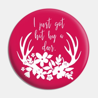 I just got hit by a deer - Gilmore Girls Pin