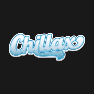 Chillax - Funny T-Shirt