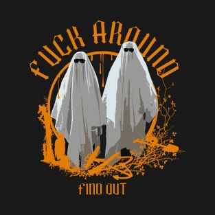 fuck around and find out - adult halloween T-Shirt