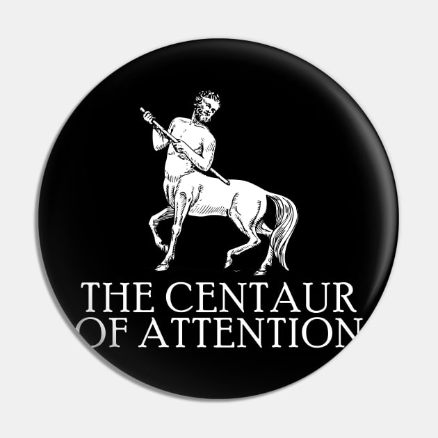 The Centaur Of Attention - Myth Fantasy Meme Pin by AltrusianGrace