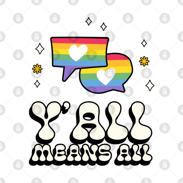 Y'all Means All Funny LGBTQ+ by Harmonick-Tees