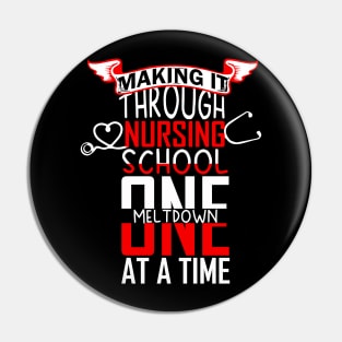 Making It Through Nursing School Tshirt Pin