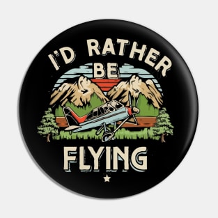 I'd Rather Be Flying. Retro Aircraft Pin