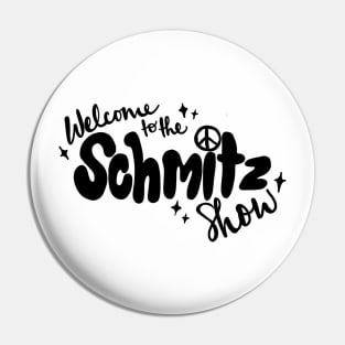 Welcome to the schmitz show Pin