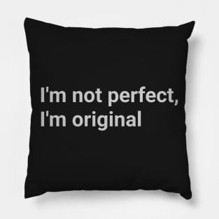 Iconic Quote - "I´m not perfect, I'm original" Pillow