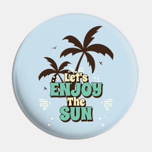 Let's enjoy the sun Pin