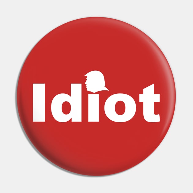Trump Idiot Pin by hellomammoth