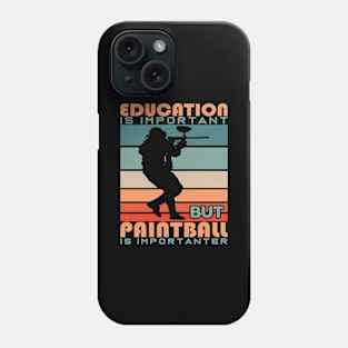 Education Is Important But Paintball Is Importanter Phone Case