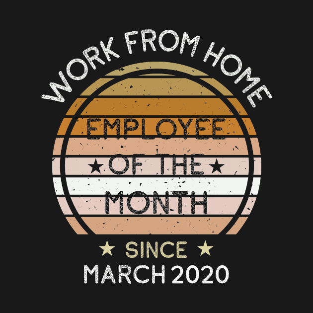 Work From Home Employee of The Month Since March 2020 by sufian