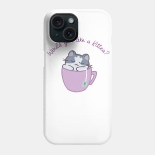 Would you like a Kittea? Phone Case