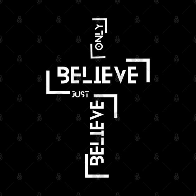 Just Believe Only Believe by Graceful Designs