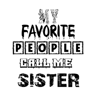 my favorite people call me sister first time sister T-Shirt T-Shirt